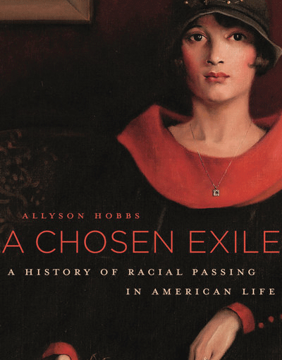 Allyson Hobbs’ A Chosen Exile examines previously untold stories of racial passing in America.